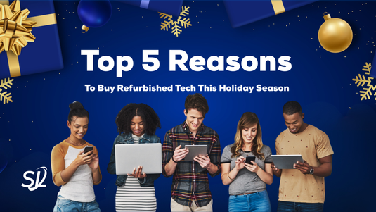 Top 5 Reasons to Buy Refurbished Tech This Holiday Season